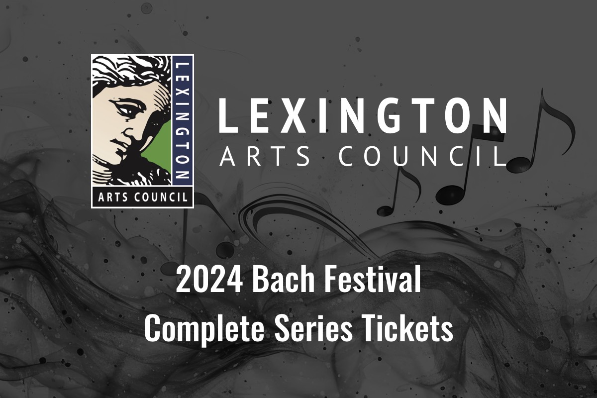 abstract art and music background with Lexington Arts Council logo; 2024 Bach Festival Complete Series Tickets