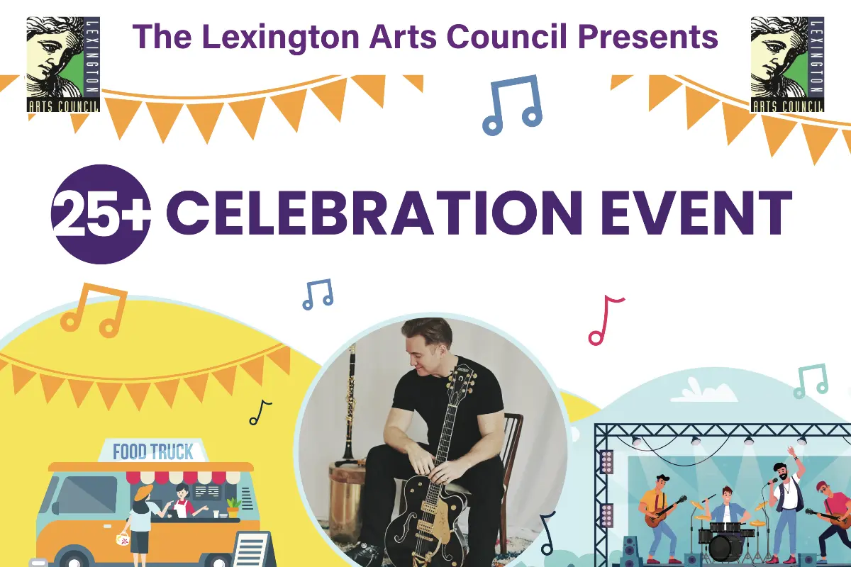The Lexington Arts Council Presents 25+ Celebration Event; images of Dave Bennett; Illustrations of a food truck and concert on stage