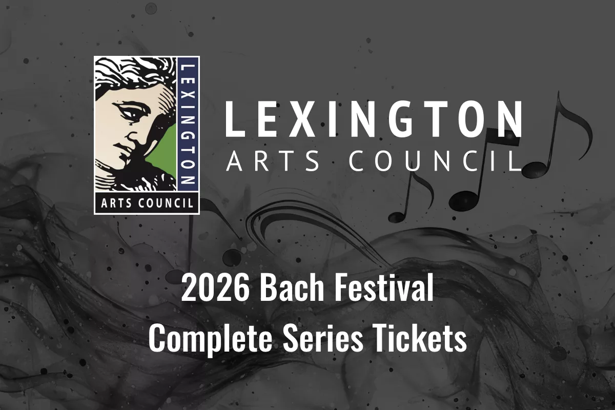 abstract art and music background with Lexington Arts Council logo; 2026 Bach Festival Complete Series Tickets